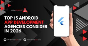 Top 15 Android App Development Agencies to Consider in 2026
